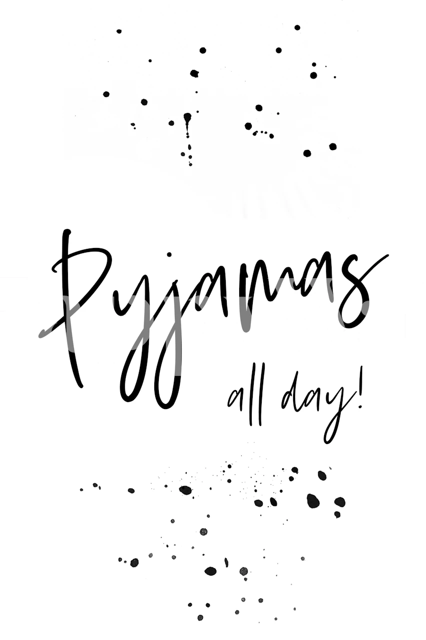 Handwritten text art wall mural with Pyjamas all day phrase and decorative ink splatters