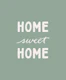 Home Sweet Home Sage Green