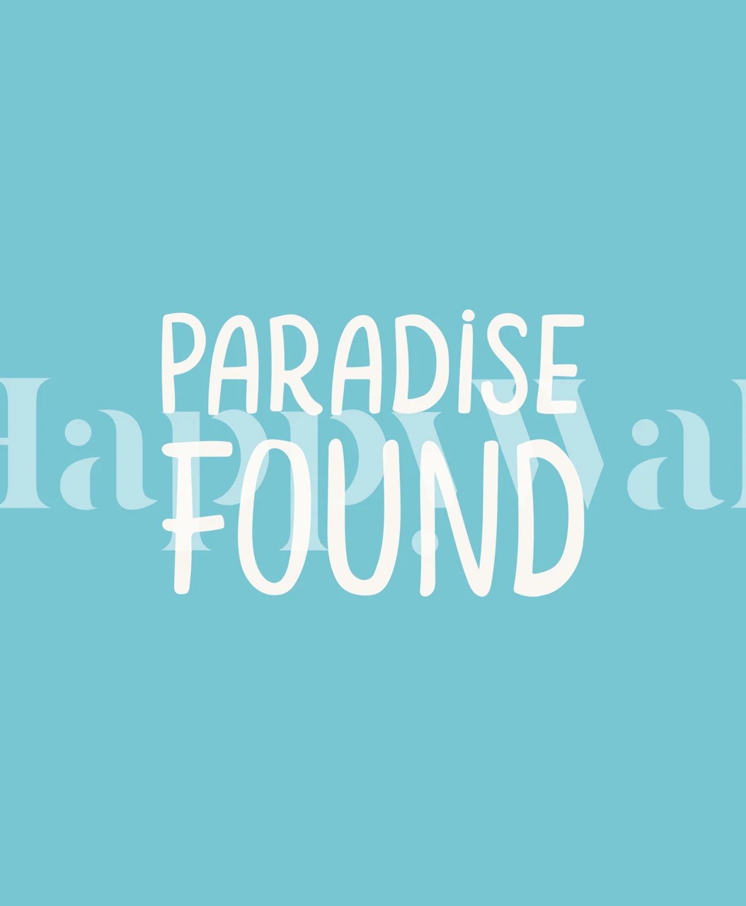 Text art reading 'Paradise Found' in white on turquoise background wallpaper