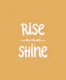 Rise And Shine Yellow