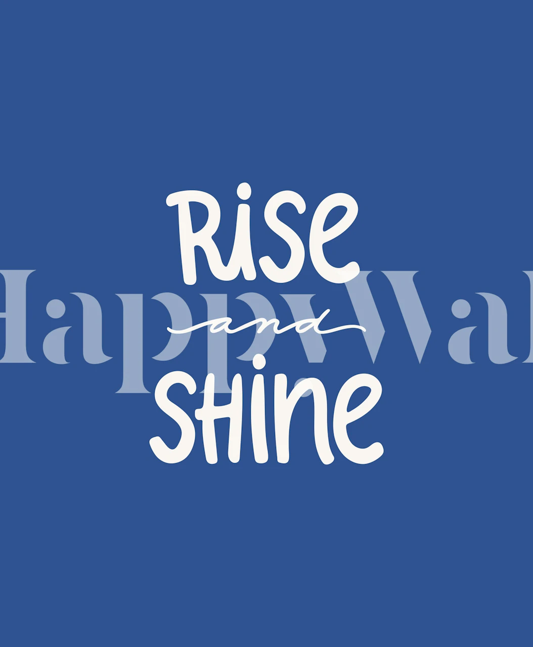 Blue wallpaper with the phrase 'Rise And Shine' in white letters, playful design