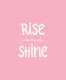 Rise And Shine Soft Pink