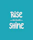Rise And Shine Turquoise