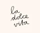 La Dolce Vita Modern Calligraphy Charcaol