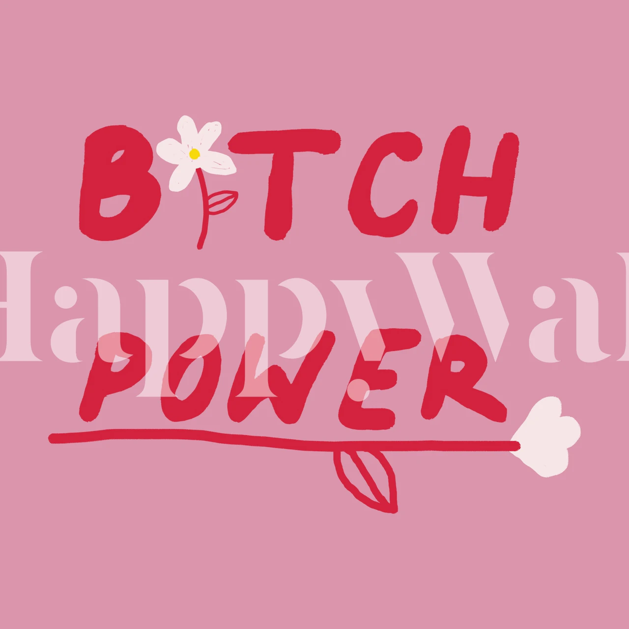 Pink floral wallpaper with text 'Bitch Power' and flower accents.