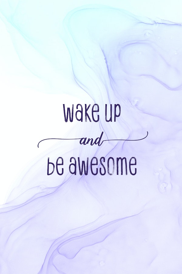 Wake up and be awesome