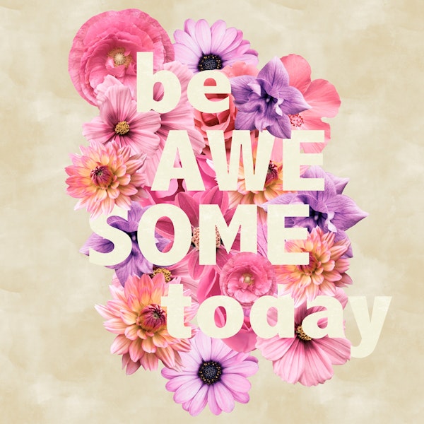 Be Awesome Floral Quote