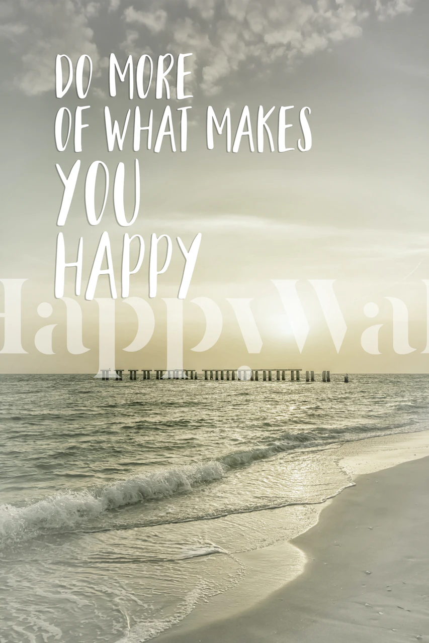 Do more of what makes you happy wallpaper in a room