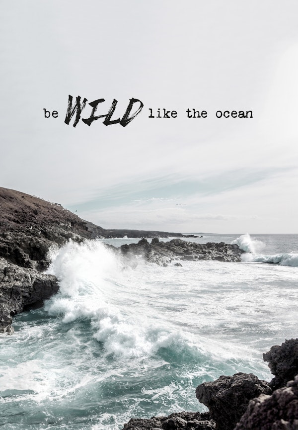 Wild like the ocean